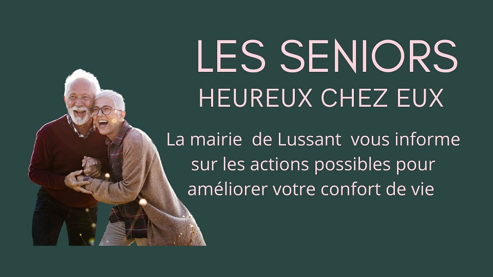 Les seniors, heureux chez eux
La mairie de Lussant vous informe sur les actions possibles pour améliorer votre confort de vie.